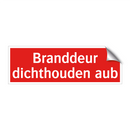 Branddeur dichthouden aub & Branddeur dichthouden aub & Branddeur dichthouden aub