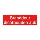 Branddeur dichthouden aub & Branddeur dichthouden aub & Branddeur dichthouden aub