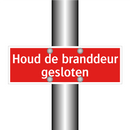 Houd de branddeur gesloten & Houd de branddeur gesloten & Houd de branddeur gesloten