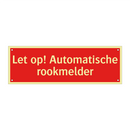 Let op! Automatische rookmelder & Let op! Automatische rookmelder & Let op! Automatische rookmelder