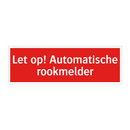 Let op! Automatische rookmelder & Let op! Automatische rookmelder & Let op! Automatische rookmelder