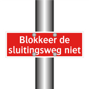 Blokkeer de sluitingsweg niet & Blokkeer de sluitingsweg niet & Blokkeer de sluitingsweg niet