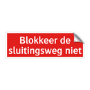 Blokkeer de sluitingsweg niet & Blokkeer de sluitingsweg niet & Blokkeer de sluitingsweg niet