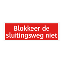 Blokkeer de sluitingsweg niet & Blokkeer de sluitingsweg niet & Blokkeer de sluitingsweg niet