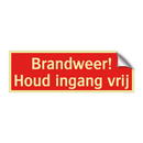 Brandweer! Houd ingang vrij & Brandweer! Houd ingang vrij & Brandweer! Houd ingang vrij
