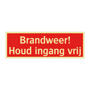 Brandweer! Houd ingang vrij & Brandweer! Houd ingang vrij & Brandweer! Houd ingang vrij