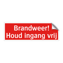 Brandweer! Houd ingang vrij & Brandweer! Houd ingang vrij & Brandweer! Houd ingang vrij
