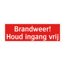 Brandweer! Houd ingang vrij & Brandweer! Houd ingang vrij & Brandweer! Houd ingang vrij