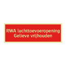 RWA luchttoevoeropening Gelieve vrijhouden & RWA luchttoevoeropening Gelieve vrijhouden