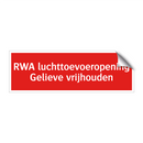 RWA luchttoevoeropening Gelieve vrijhouden & RWA luchttoevoeropening Gelieve vrijhouden