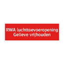 RWA luchttoevoeropening Gelieve vrijhouden & RWA luchttoevoeropening Gelieve vrijhouden