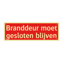 Branddeur moet gesloten blijven & Branddeur moet gesloten blijven & Branddeur moet gesloten blijven