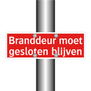 Branddeur moet gesloten blijven & Branddeur moet gesloten blijven & Branddeur moet gesloten blijven