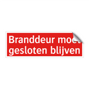 Branddeur moet gesloten blijven & Branddeur moet gesloten blijven & Branddeur moet gesloten blijven