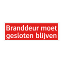 Branddeur moet gesloten blijven & Branddeur moet gesloten blijven & Branddeur moet gesloten blijven