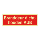 Branddeur dicht- houden AUB & Branddeur dicht- houden AUB & Branddeur dicht- houden AUB