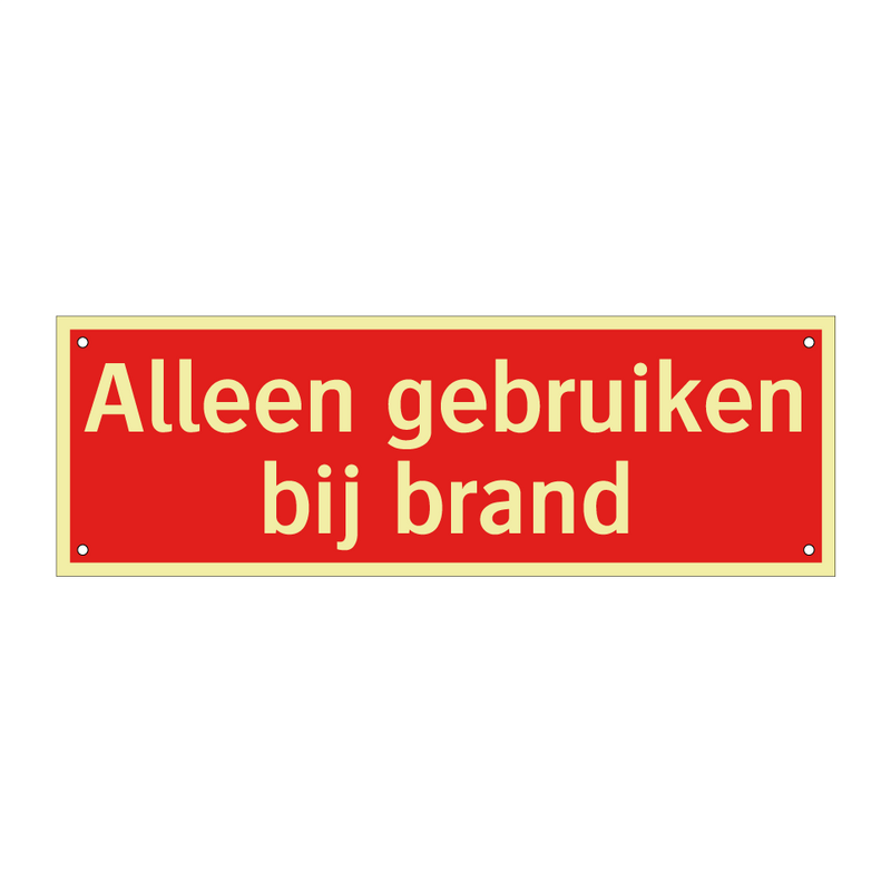 Alleen gebruiken bij brand & Alleen gebruiken bij brand & Alleen gebruiken bij brand