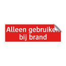 Alleen gebruiken bij brand & Alleen gebruiken bij brand & Alleen gebruiken bij brand
