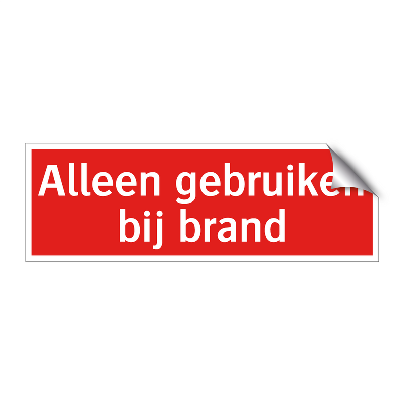 Alleen gebruiken bij brand & Alleen gebruiken bij brand & Alleen gebruiken bij brand