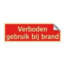 Verboden gebruik bij brand & Verboden gebruik bij brand & Verboden gebruik bij brand