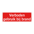 Verboden gebruik bij brand & Verboden gebruik bij brand & Verboden gebruik bij brand