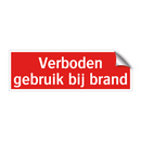 Verboden gebruik bij brand & Verboden gebruik bij brand & Verboden gebruik bij brand