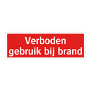 Verboden gebruik bij brand & Verboden gebruik bij brand & Verboden gebruik bij brand