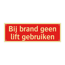 Bij brand geen lift gebruiken & Bij brand geen lift gebruiken & Bij brand geen lift gebruiken