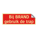 Bij BRAND gebruik de trap & Bij BRAND gebruik de trap & Bij BRAND gebruik de trap