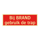 Bij BRAND gebruik de trap & Bij BRAND gebruik de trap & Bij BRAND gebruik de trap