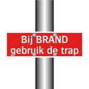 Bij BRAND gebruik de trap & Bij BRAND gebruik de trap & Bij BRAND gebruik de trap