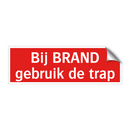 Bij BRAND gebruik de trap & Bij BRAND gebruik de trap & Bij BRAND gebruik de trap