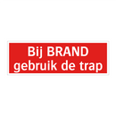 Bij BRAND gebruik de trap & Bij BRAND gebruik de trap & Bij BRAND gebruik de trap