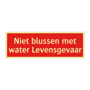Niet blussen met water Levensgevaar & Niet blussen met water Levensgevaar