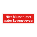 Niet blussen met water Levensgevaar & Niet blussen met water Levensgevaar