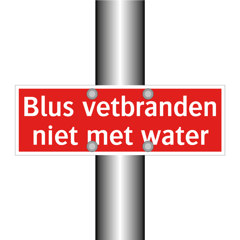 Blus vetbranden niet met water & Blus vetbranden niet met water & Blus vetbranden niet met water