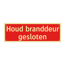 Houd branddeur gesloten & Houd branddeur gesloten & Houd branddeur gesloten