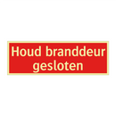 Houd branddeur gesloten & Houd branddeur gesloten & Houd branddeur gesloten