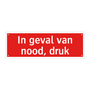 In geval van nood, druk