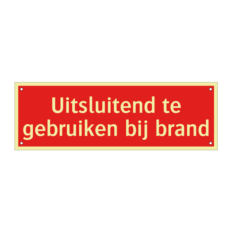 Uitsluitend te gebruiken bij brand