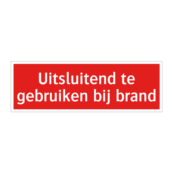 Uitsluitend te gebruiken bij brand