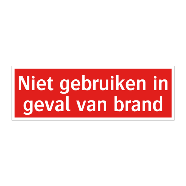 Niet gebruiken in geval van brand
