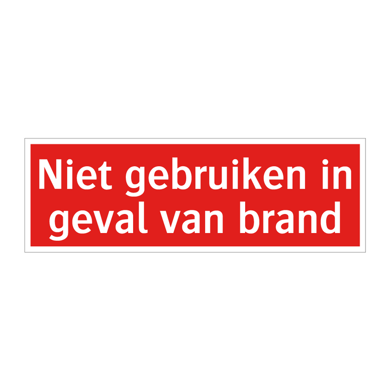 Niet gebruiken in geval van brand