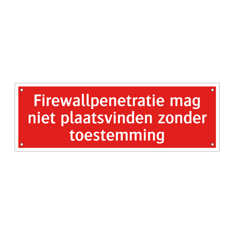 Firewallpenetratie mag niet plaatsvinden zonder toestemming