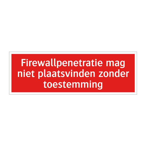 Firewallpenetratie mag niet plaatsvinden zonder toestemming