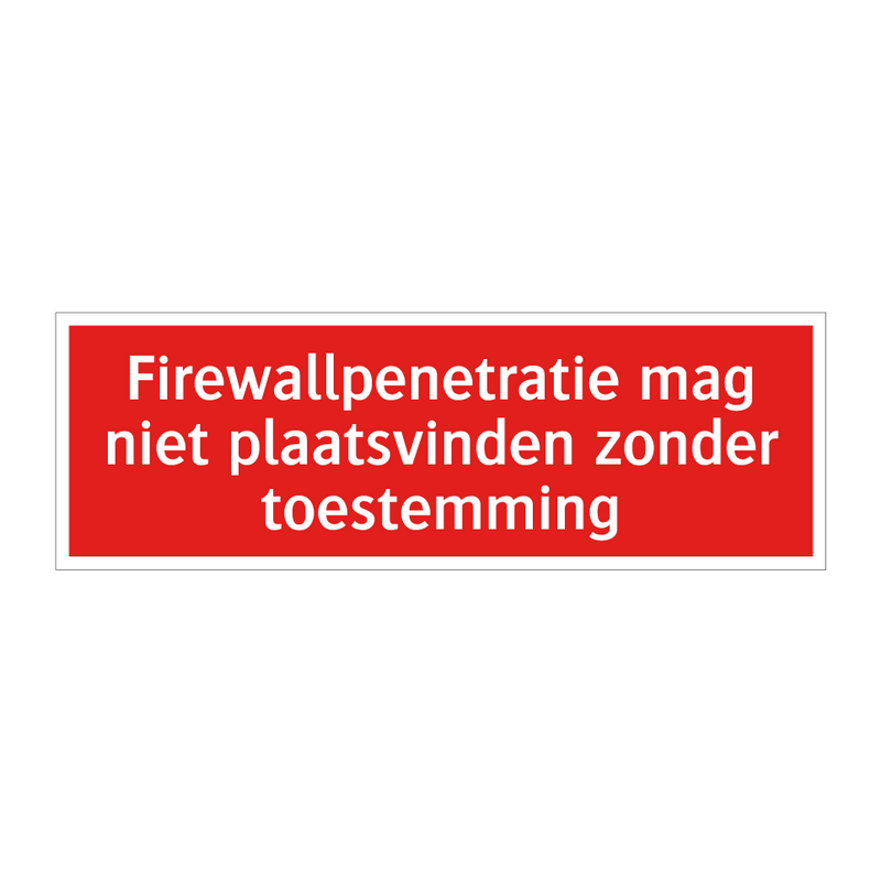 Firewallpenetratie mag niet plaatsvinden zonder toestemming