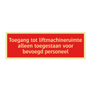 Toegang tot liftmachineruimte alleen toegestaan voor bevoegd /.../