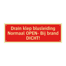 Drain klep blusleiding Normaal OPEN- Bij brand DICHT!