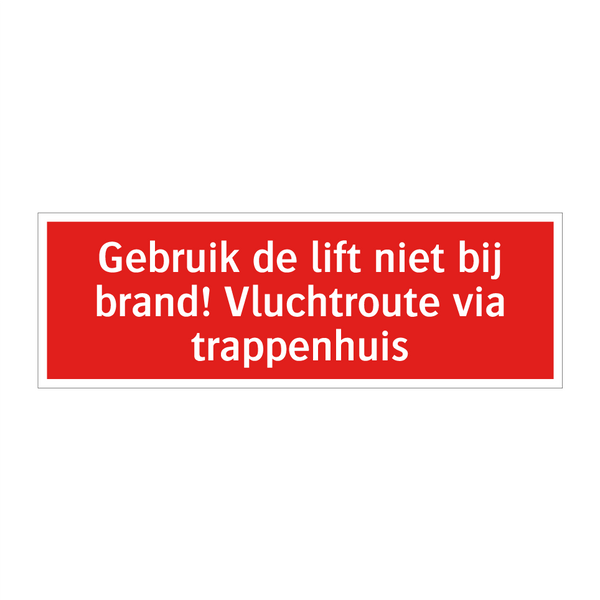 Gebruik de lift niet bij brand! Vluchtroute via trappenhuis