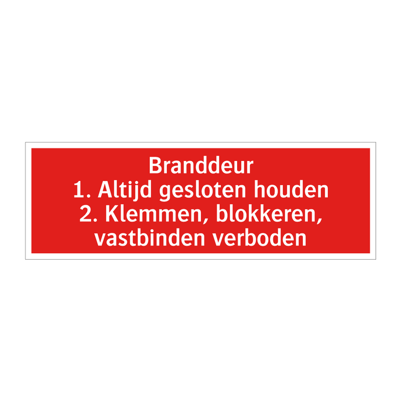 Branddeur 1. Altijd gesloten houden 2. Klemmen, blokkeren, vastbinden /.../